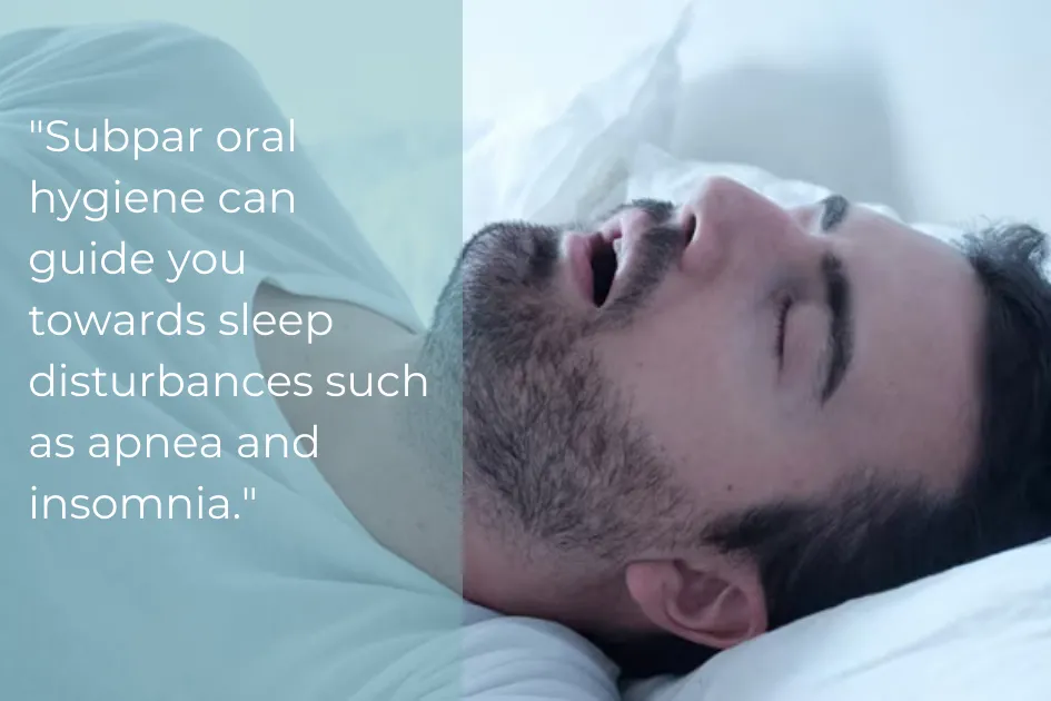 Subpar Oral Hygiene Can Guide You Towards Sleep Disturbances